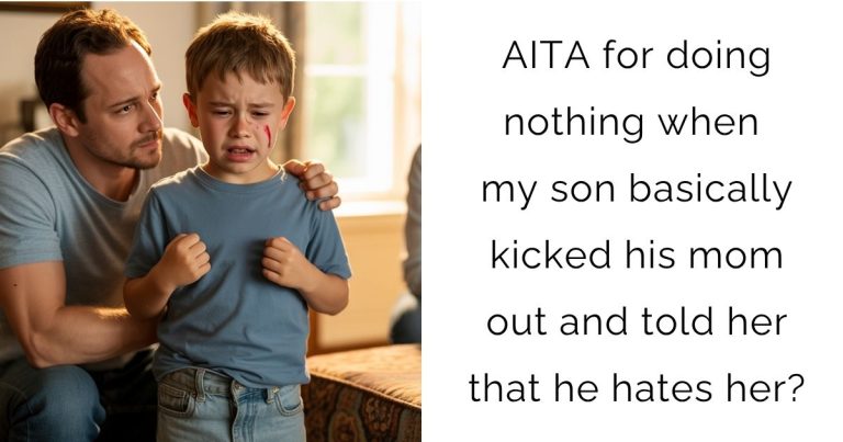 AITA for doing nothing when my son basically kicked his mom out and told her that he hates her?