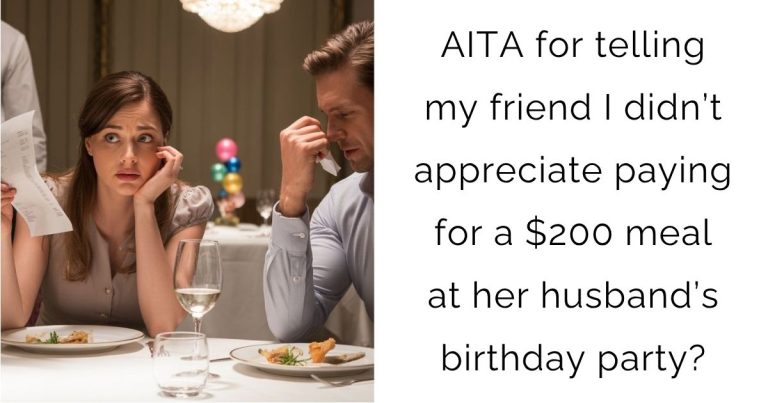 AITA for telling my friend I didn’t appreciate paying for a $200 meal at her husband’s birthday party?