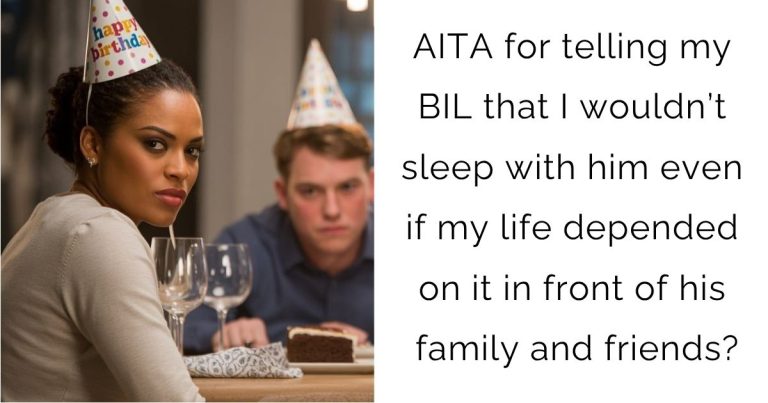 AITA for telling my BIL that I wouldn’t sleep with him even if my life depended on it in front of his family and friends?