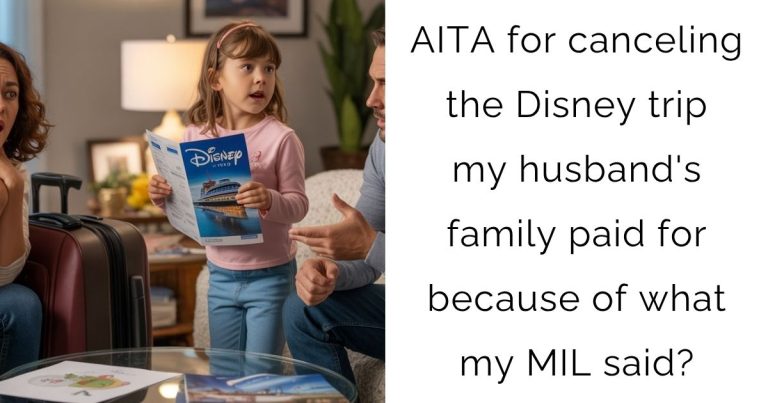 AITA for canceling the Disney trip my husband’s family paid for because of what my mother-in-law said?