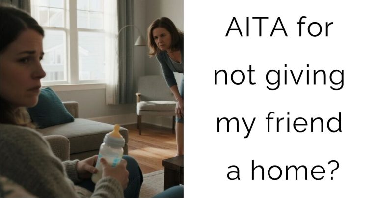 AITA for not giving my friend a home?