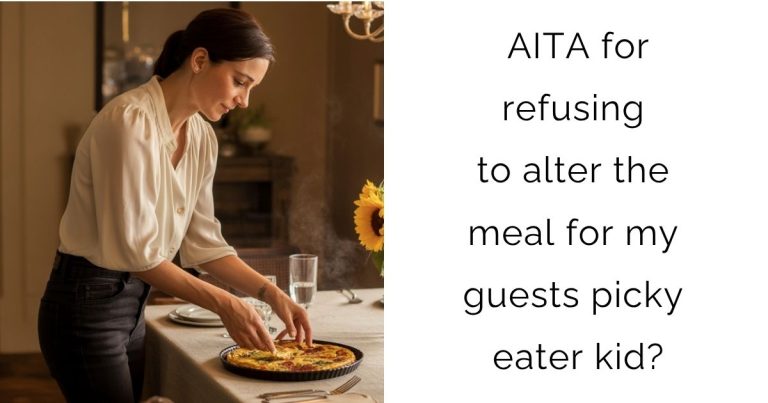 AITA for refusing to alter the meal for my guests picky eater kid?