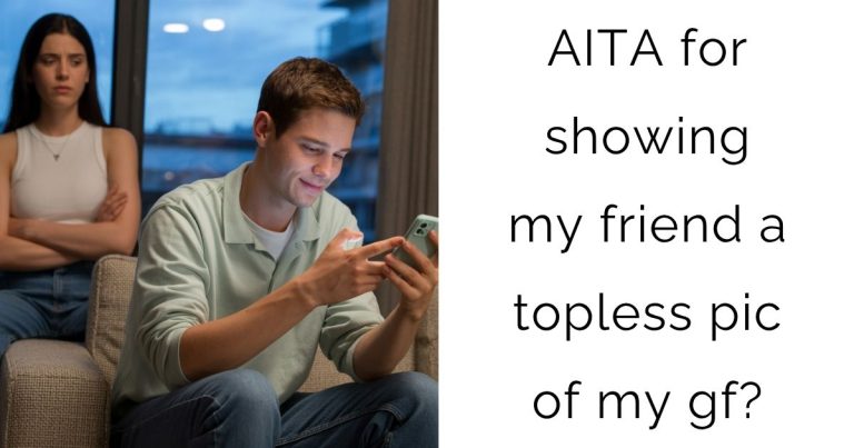 AITA for showing my friend a topless pic of my gf?