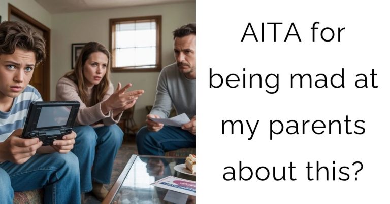 AITA for being mad at my parents about this?