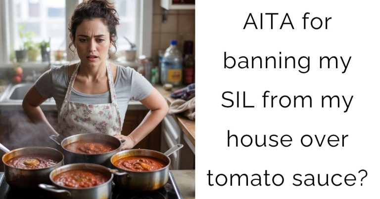 AITA for banning my SIL from my house over tomato sauce?
