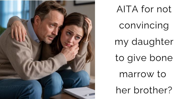 AITA for not convincing my daughter to give bone marrow to her brother?