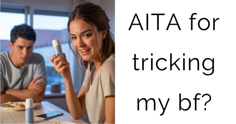 AITA for tricking my bf?