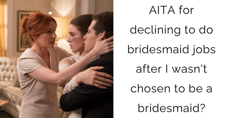 AITA for declining to do bridesmaid jobs after I wasn’t chosen to be a bridesmaid?