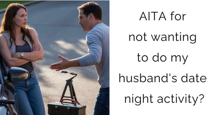 AITA for not wanting to do my husband’s date night activity?