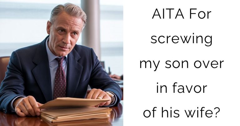 AITA For screwing my son over in favor of his wife?