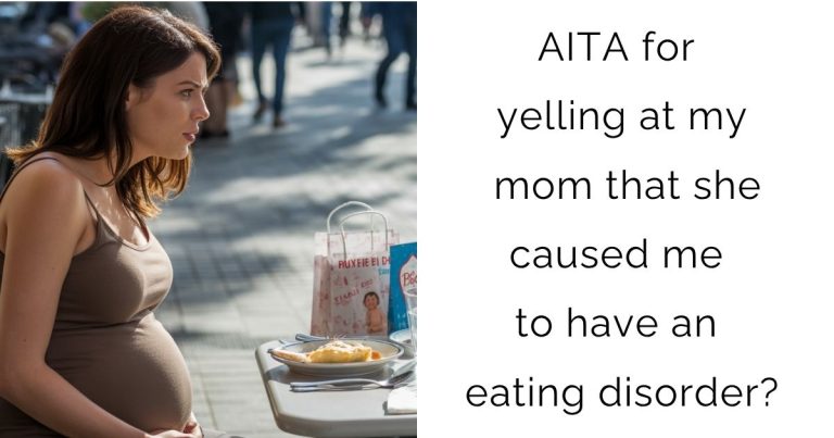 AITA for yelling at my mom that she caused me to have an eating disorder?