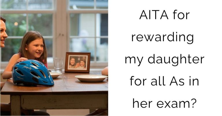 AITA for rewarding my daughter for all As in her exam?