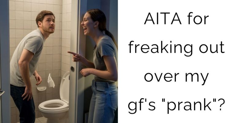 AITA for freaking out over my gf’s “prank”?