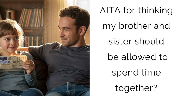 AITA for thinking my brother and sister should be allowed to spend time together?