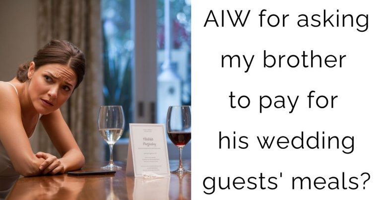 AIW for asking my brother to pay for his wedding guests’ meals?