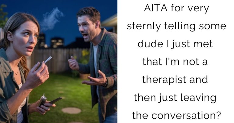 AITA for very sternly telling some dude I just met that I’m not a therapist and then just leaving the conversation?