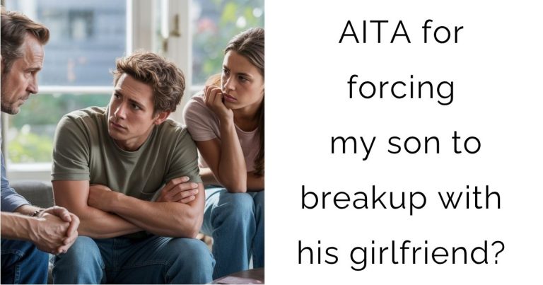 AITA for forcing my son to breakup with his girlfriend?