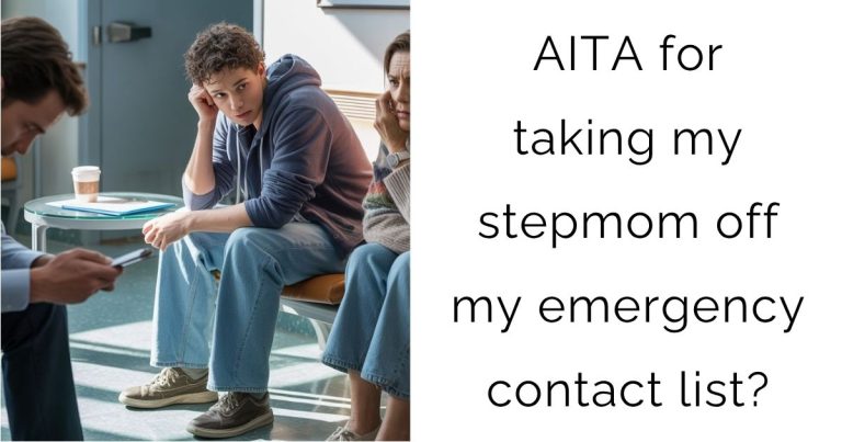 AITA for taking my stepmom off my emergency contact list?