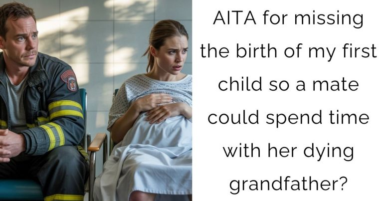 AITA for missing the birth of my first child so a mate could spend time with her dying grandfather?