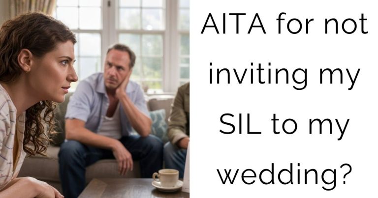 AITA for not inviting my SIL to my wedding?