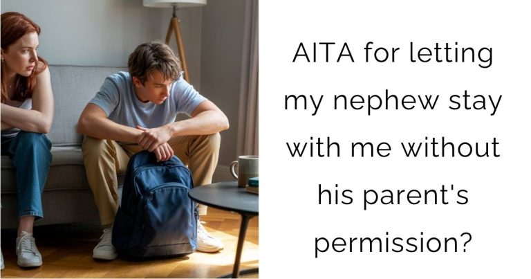AITA for letting my nephew stay with me without his parent’s permission?