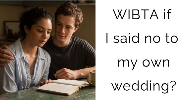 WIBTA if I said no to my own wedding?
