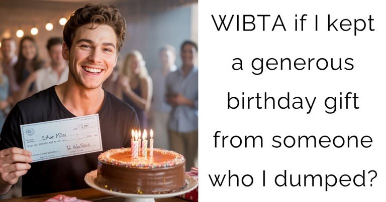 WIBTA if I kept a generous birthday gift from someone who I dumped?