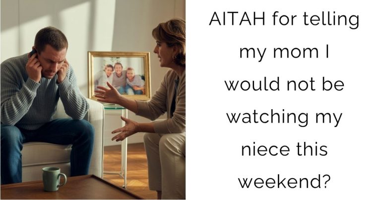 AITAH for telling my mom I would not be watching my niece this weekend?