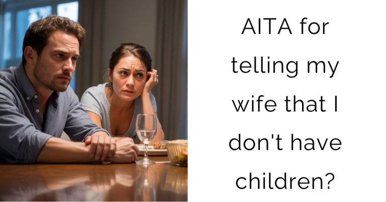 AITA for telling my wife that I don’t have children?