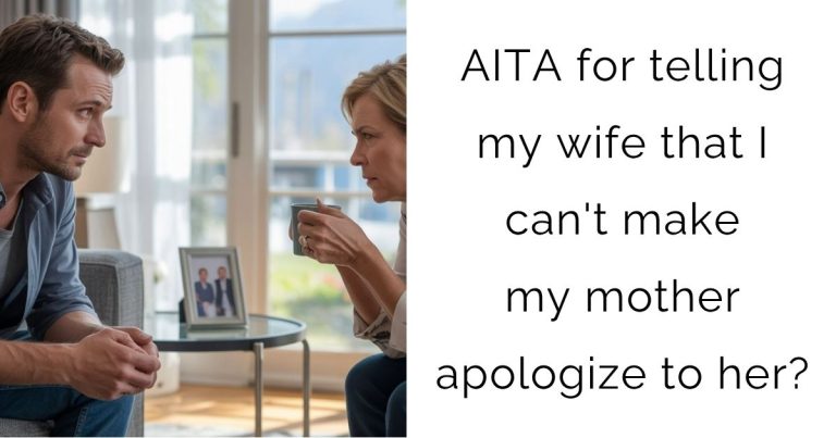 AITA for telling my wife that I can’t make my mother apologize to her?