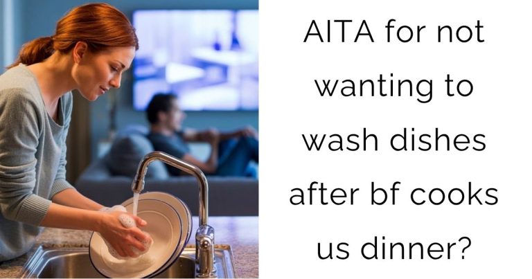 AITA for not wanting to wash dishes after bf cooks us dinner?