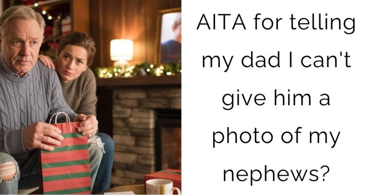 AITA for telling my dad I can’t give him a photo of my nephews?