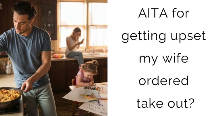 AITA for getting upset my wife ordered take out?