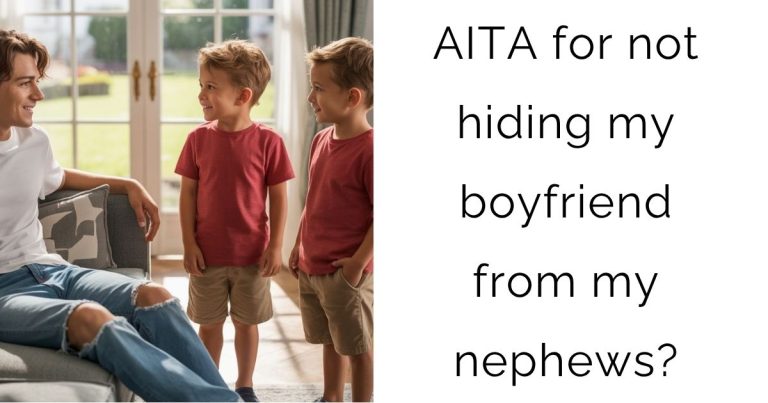 AITA for not hiding my boyfriend from my nephews?