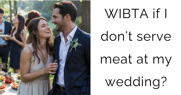WIBTA if I don’t serve meat at my wedding?