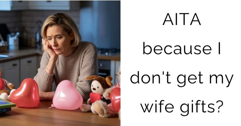 AITA because I don’t get my wife gifts?