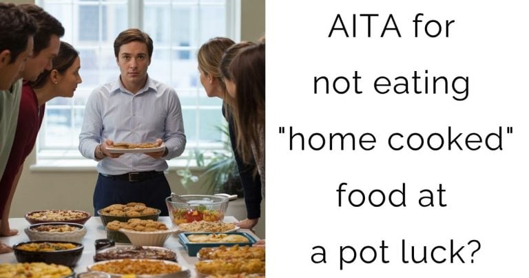 AITA for not eating “home cooked” food at a pot luck?