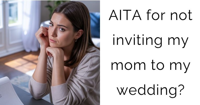 AITA for not inviting my mom to my wedding?
