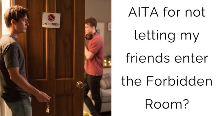 AITA for not letting my friends enter the Forbidden Room?
