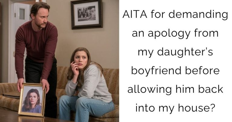 AITA for demanding an apology from my daughter’s boyfriend before allowing him back into my house?