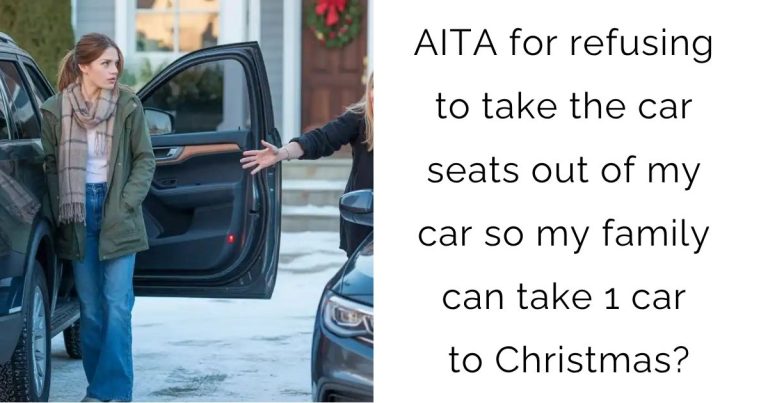 AITA for refusing to take the car seats out of my car so my family can take 1 car to Christmas?