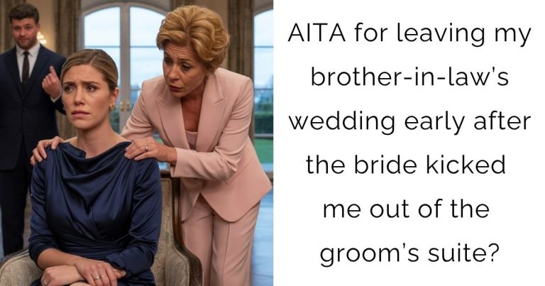 AITA for leaving my brother-in-law’s wedding early after the bride kicked me out of the groom’s suite?