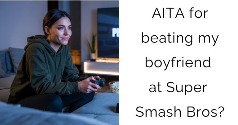 AITA for beating my boyfriend at Super Smash Bros?
