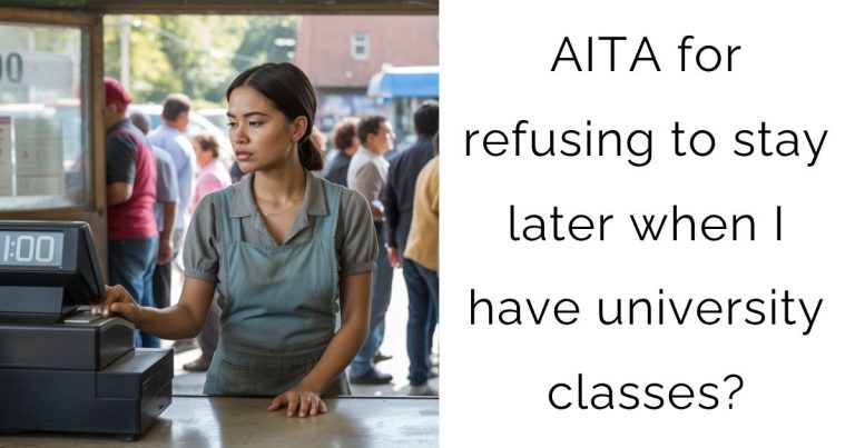 AITA for refusing to stay later when I have university classes?