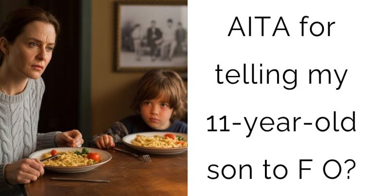 AITA for telling my 11-year-old son to F O?