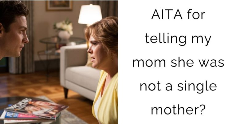 AITA for telling my mom she was not a single mother?