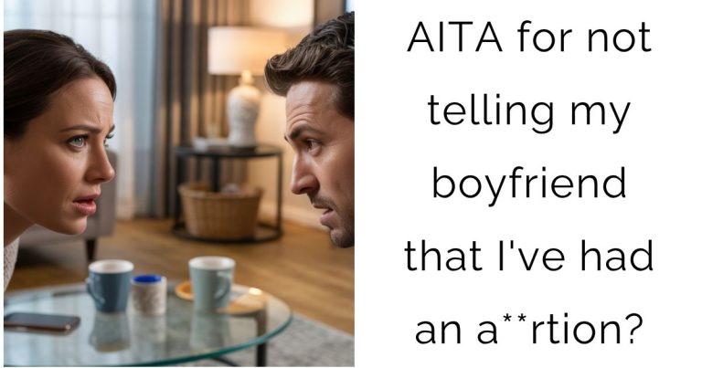 AITA for not telling my boyfriend that I’ve had an a**rtion?
