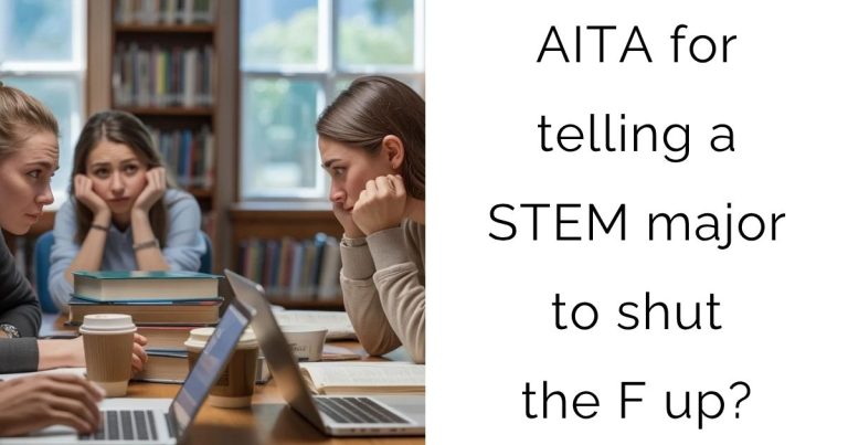 AITA for telling a STEM major to shut the F up?