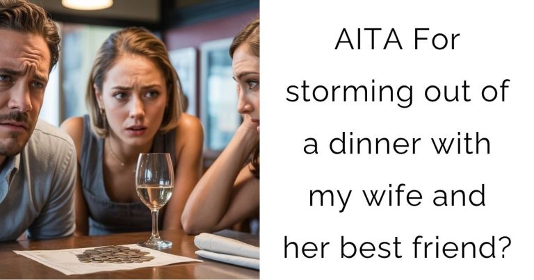 AITA For storming out of a dinner with my wife and her best friend?
