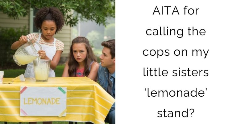 AITA for calling the cops on my little sisters ‘lemonade’ stand?